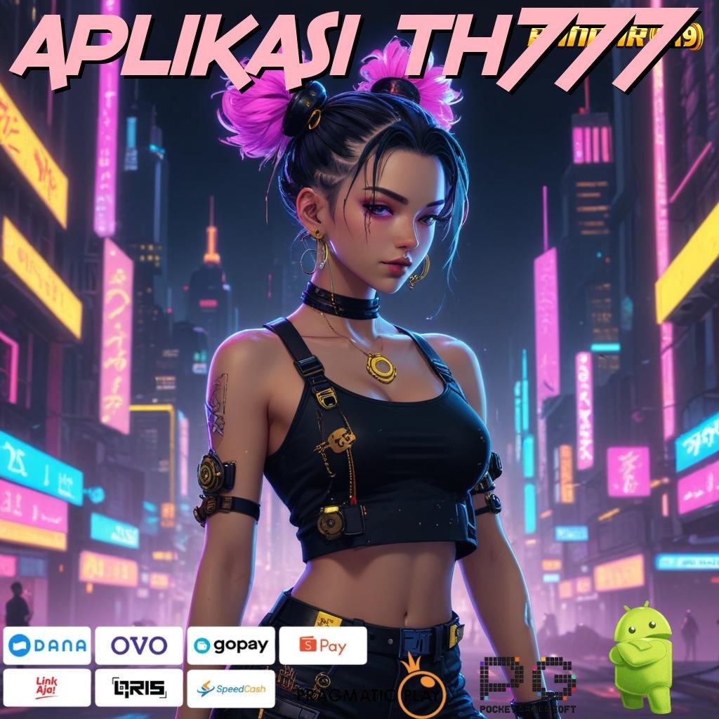 APLIKASI TH777 > (Versi New) Terbaru Android iOS RTP Sistem Kerja