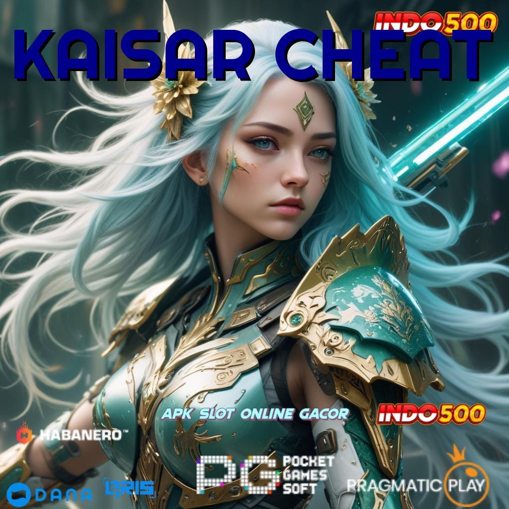 KAISAR CHEAT melawan setiap rintangan