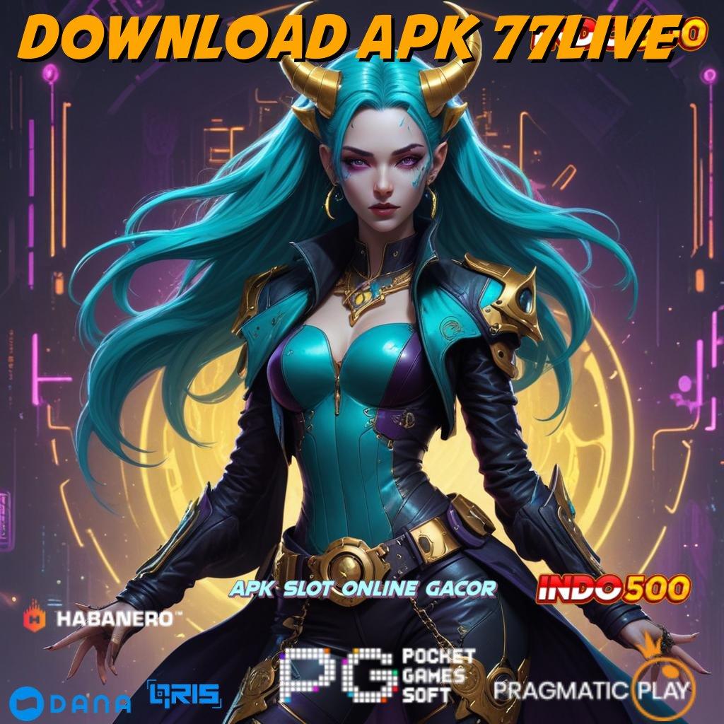 Download Apk 77live