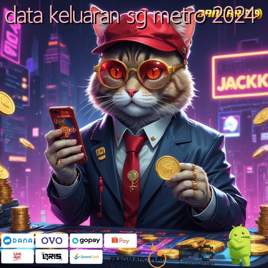 DATA KELUARAN SG METRO 2024 : Hadiah Eksklusif Untuk Anda Tanpa Ribet!