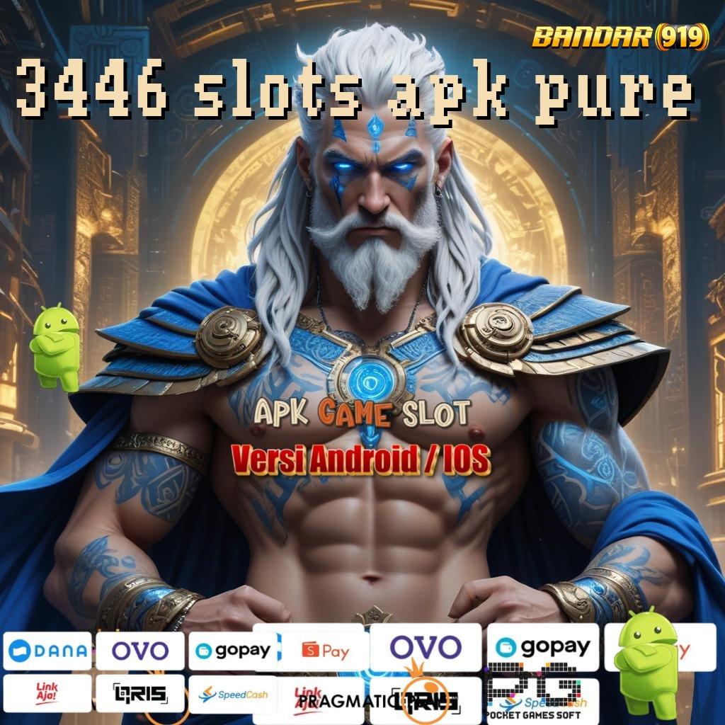 3446 SLOTS APK PURE : pesan segera yuk