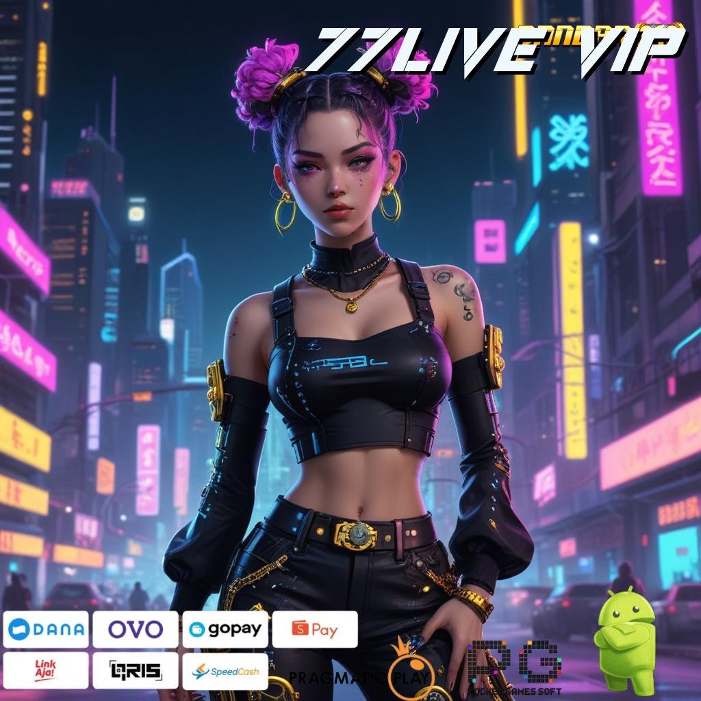 77LIVE VIP | strategi jitu game