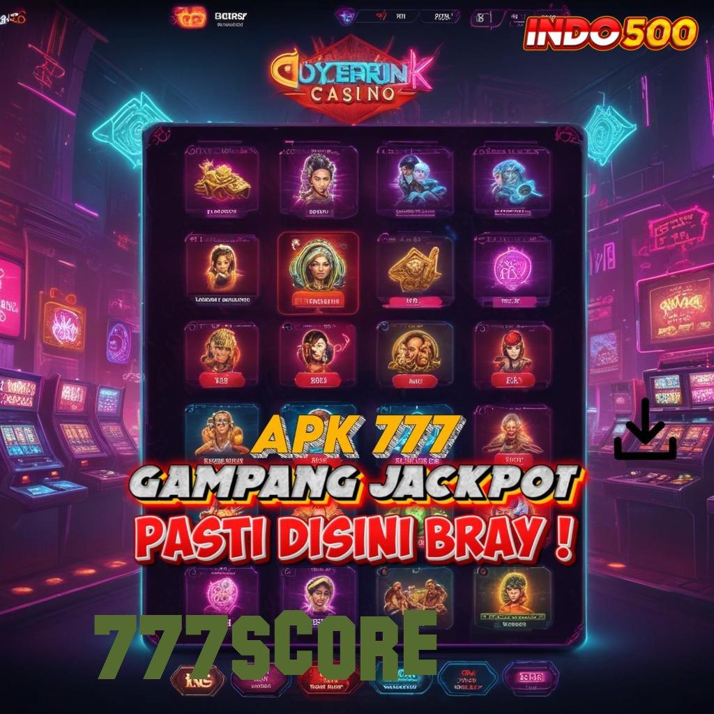 777SCORE ➤ lanskap digital dengan hadiah tiada batas