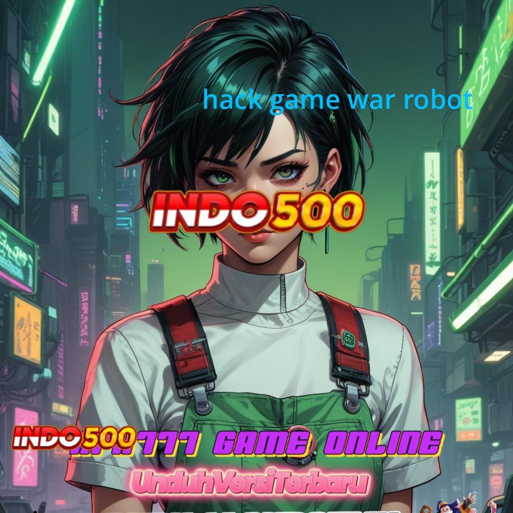 HACK GAME WAR ROBOT ➜ Spin Tanpa Rugi Dengan Jalur Terpercaya 2025