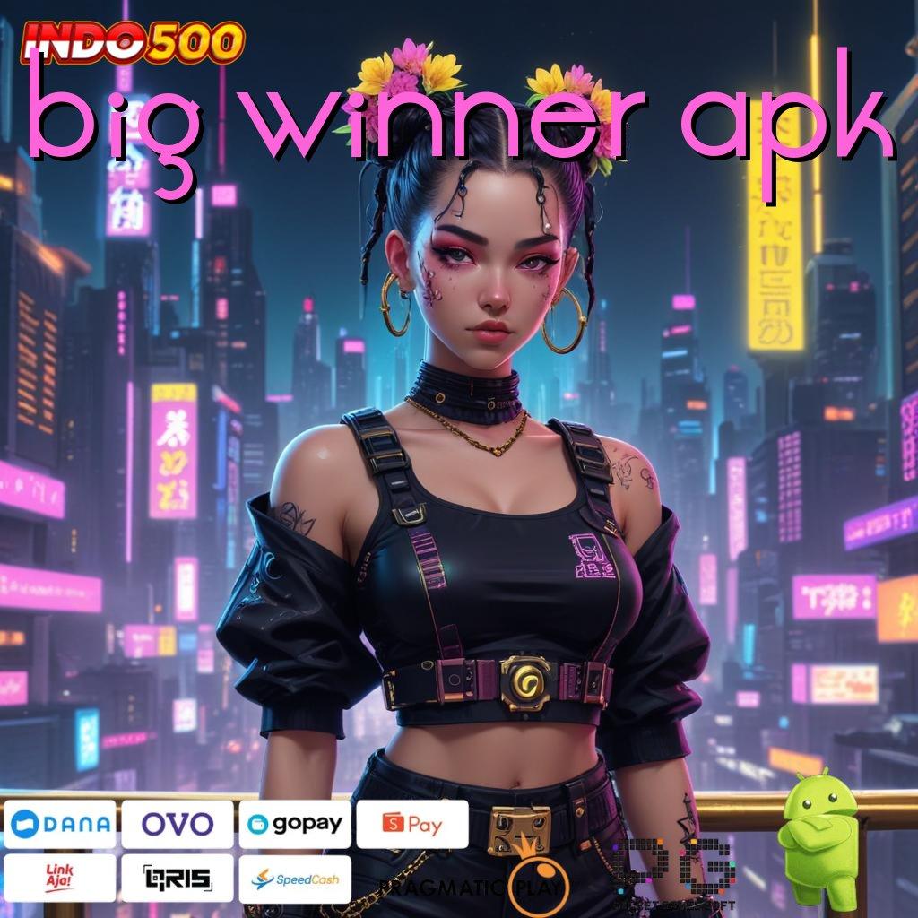 BIG WINNER APK Langsung Gabung Dengan Akun Baru Anti Rungkad