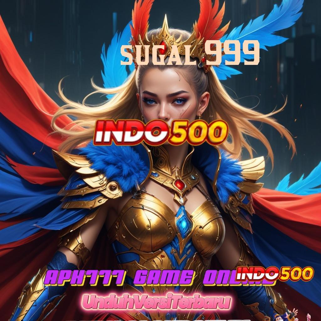 SUGAL 999 ⇉ Bonus New Member Slot Game Gratis Tanpa Uang Muka Apk