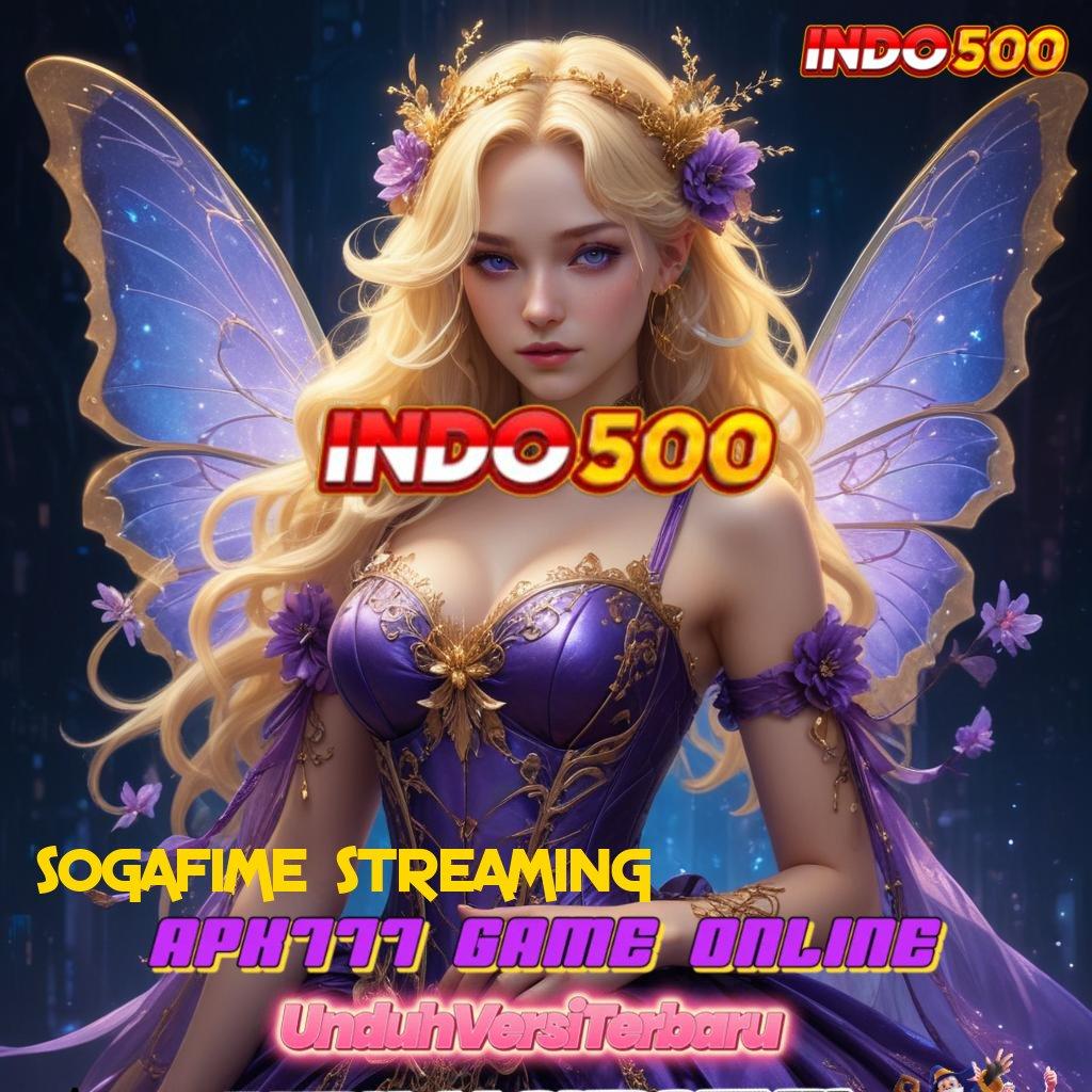 SOGAFIME STREAMING ♍ akun baru cerah