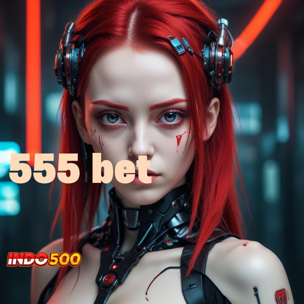 555 BET ⇉ Manfaatkan Depo Cepat Untuk Langkah Pasti