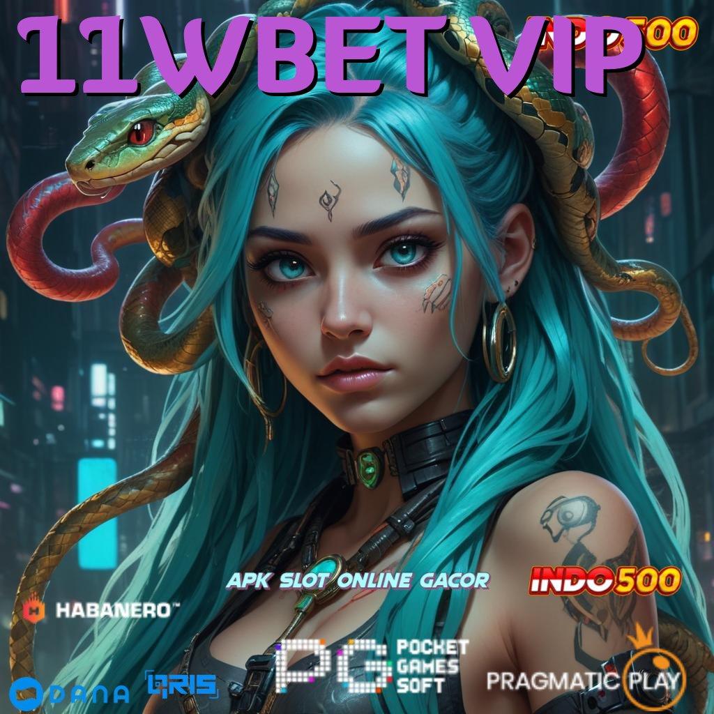 11WBET VIP 🐉 Depo Bni Idr 25 Depo Nominal Kecil