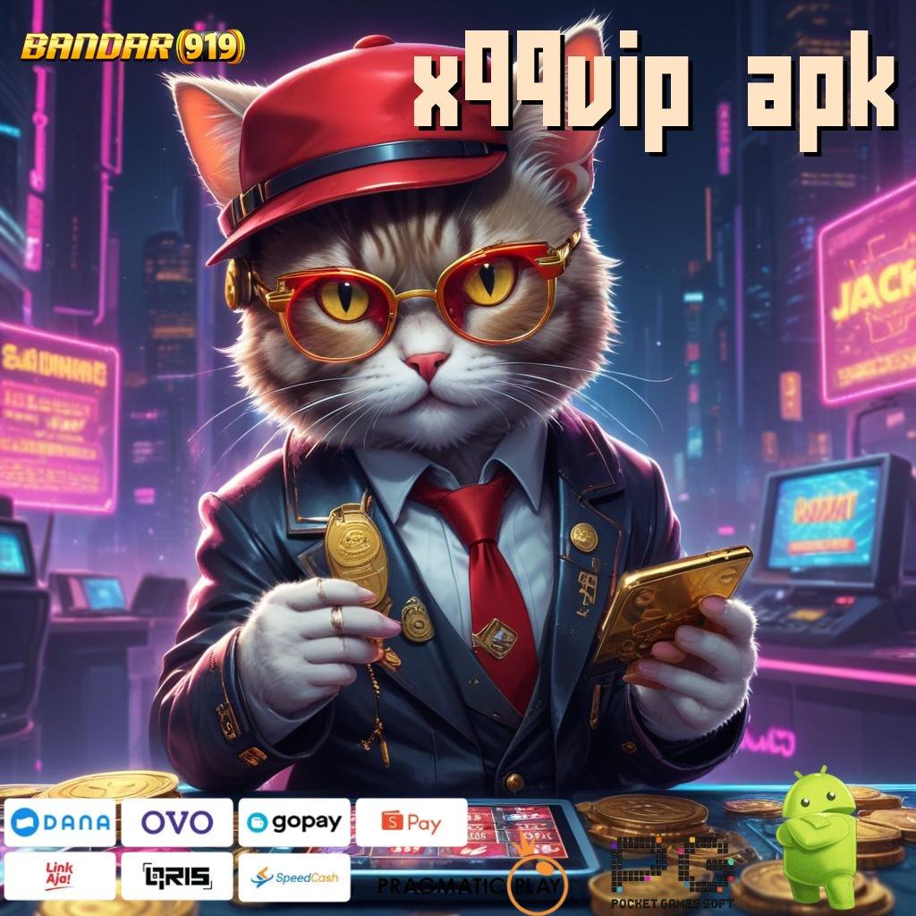 X99VIP APK , akun terdepan prioritas