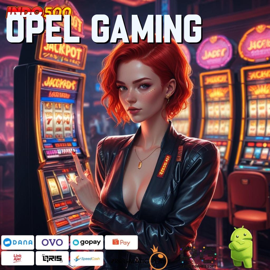 OPEL GAMING Aplikasi Jackpot Hari Ini Gacor