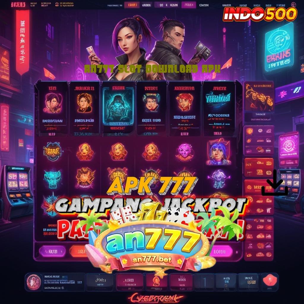 AN777 SLOT DOWNLOAD APK ⇉ ruang interaksi modul panggung tumpuan kapasitas