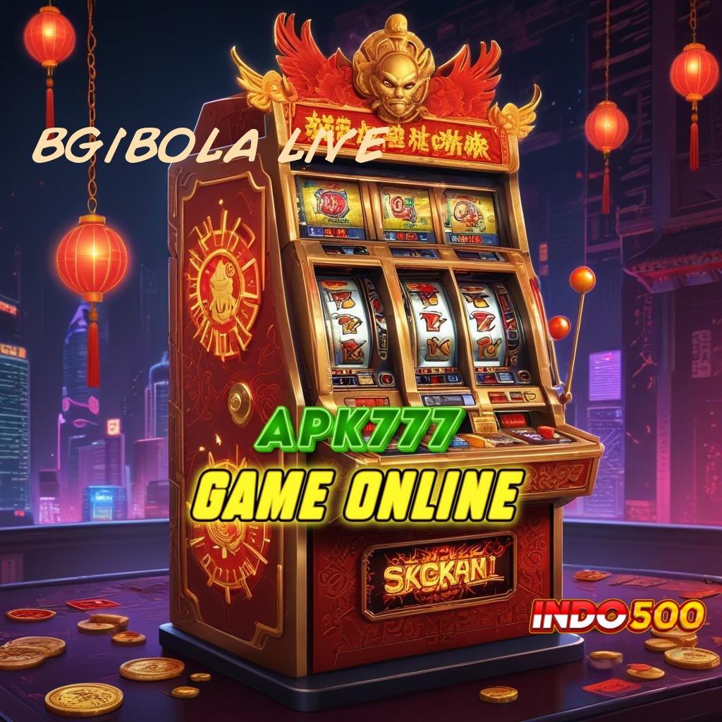 BGIBOLA LIVE ↦ APK Bonus RTP Tinggi 2025 Area Kerja