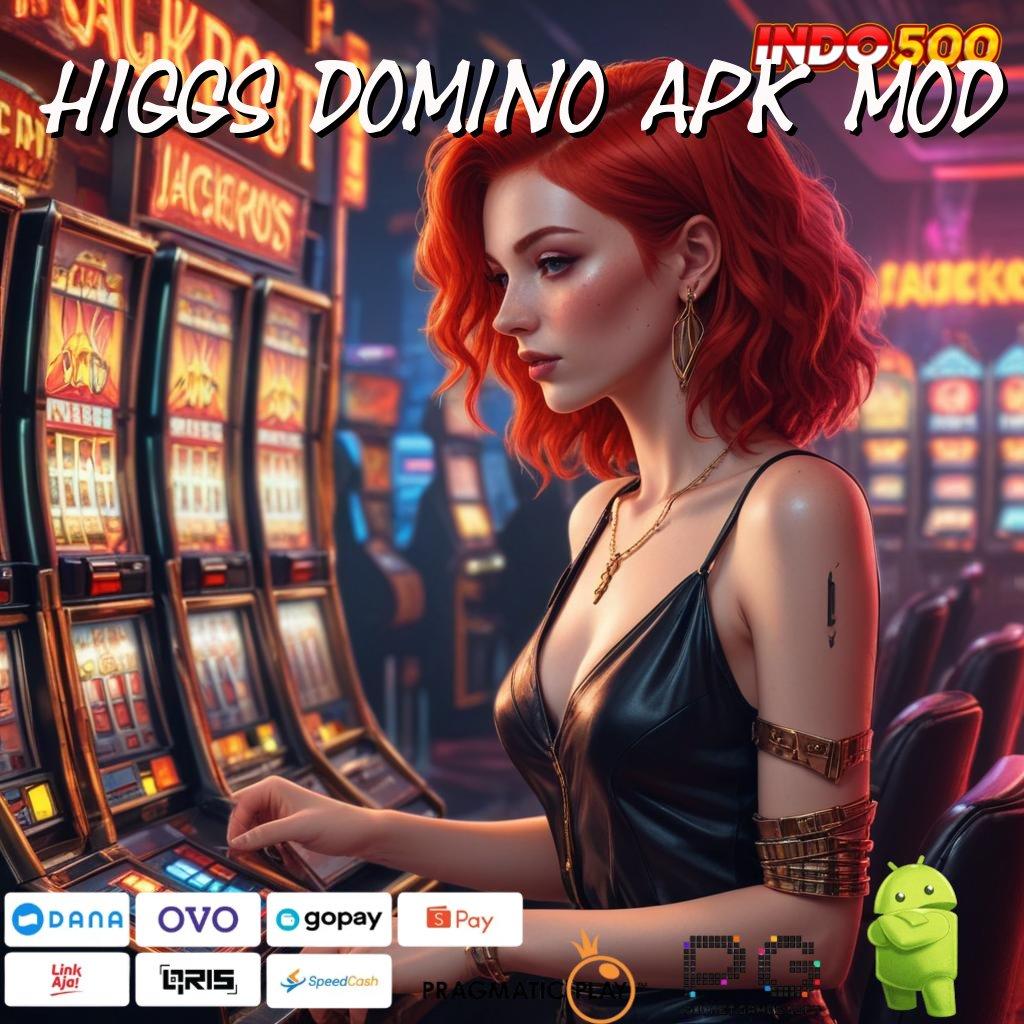 HIGGS DOMINO APK MOD versi seru slot gampang auto cuan hari ini