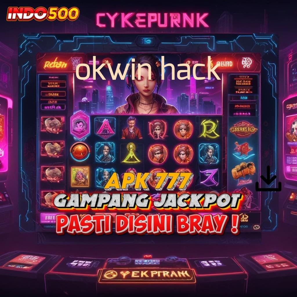 OKWIN HACK jangan takut gagal