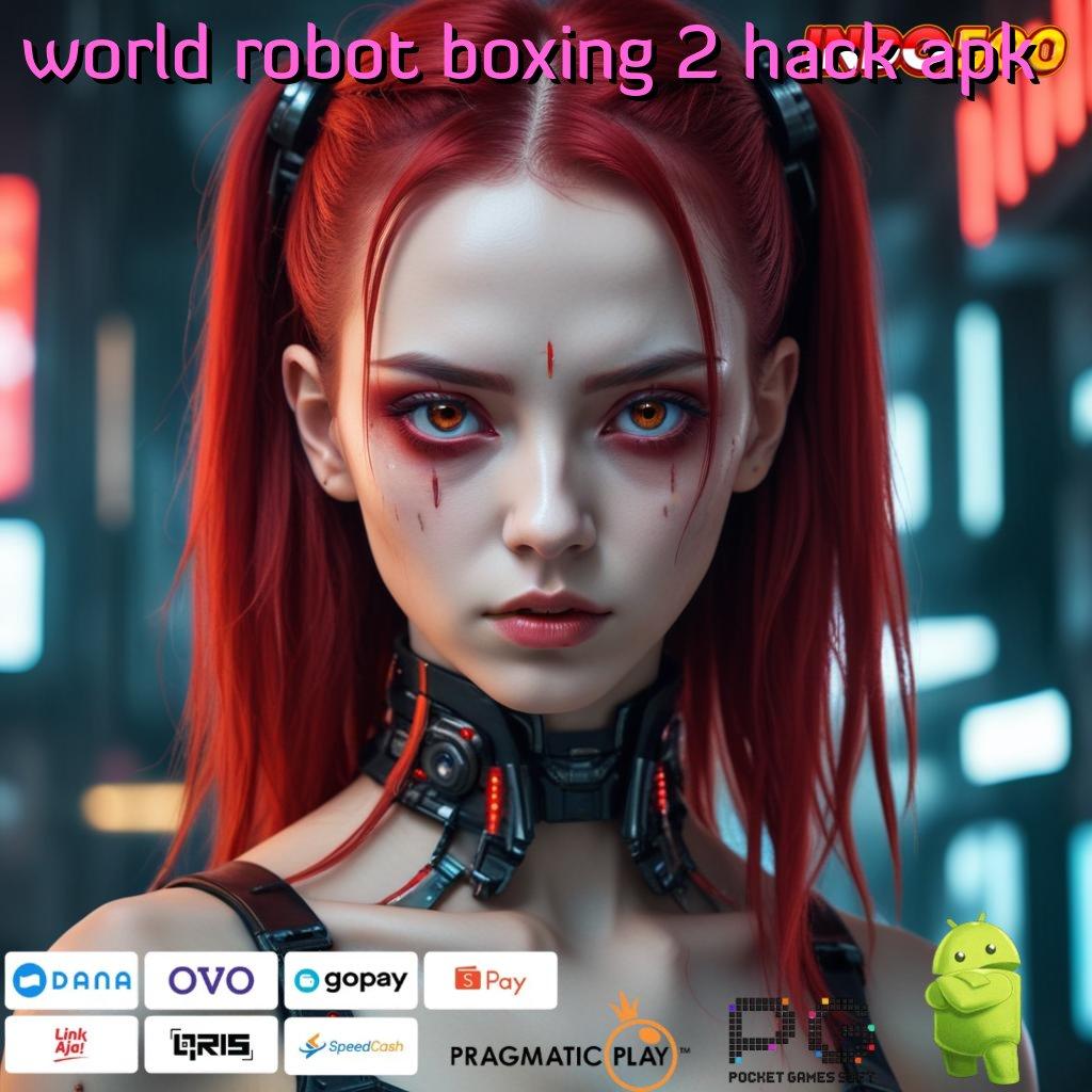 WORLD ROBOT BOXING 2 HACK APK Aplikasi Hoki Jalur Beruntung