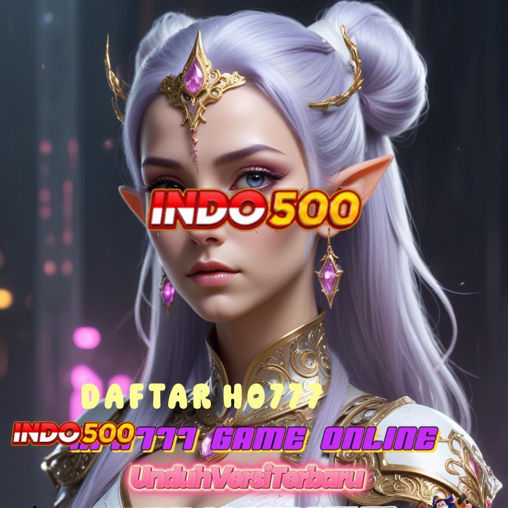 DAFTAR HO777 💥 Menjaga Bonus Besar dengan Teknologi Canggih