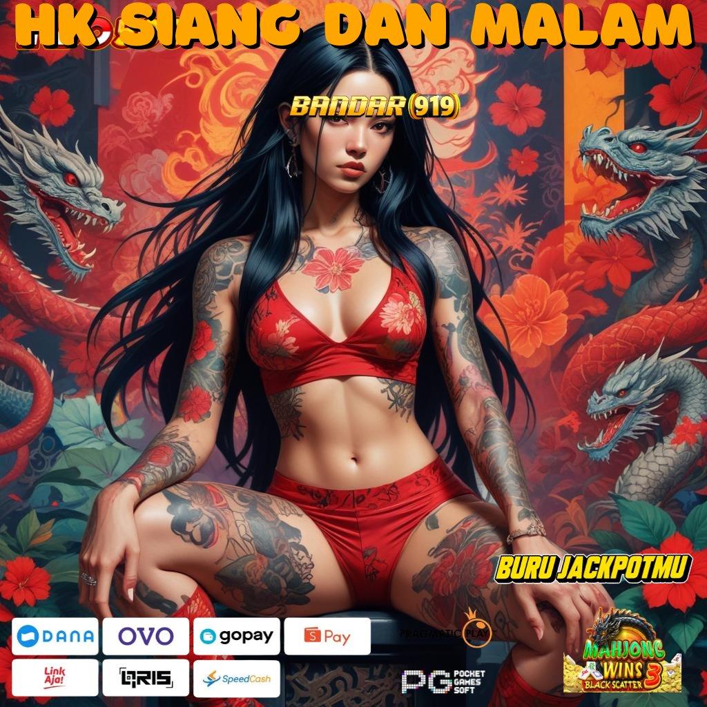 Hk Siang Dan Malam