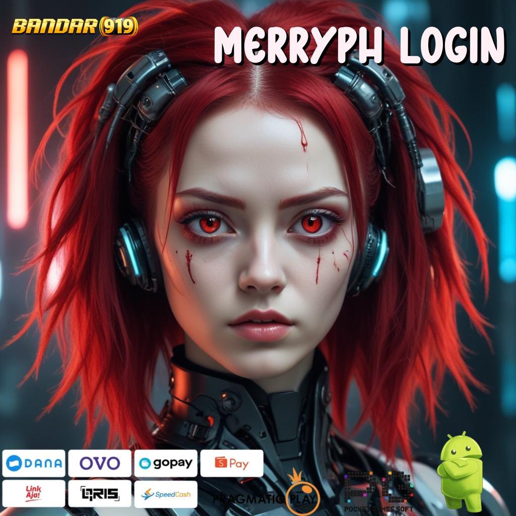 MERRYPH LOGIN # sistem kerja modern deposit aman gampang cair