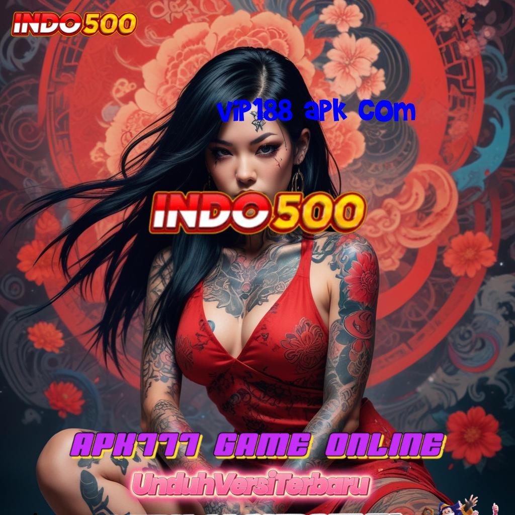 VIP188 APK COM 🚀 Spin Gampang Untung Besar untuk Pemula