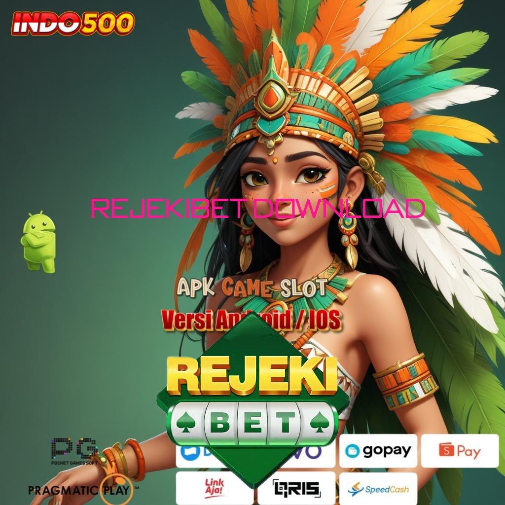 REJEKIBET DOWNLOAD ⚌ jalur cepat menuju bonus slot auto jackpot