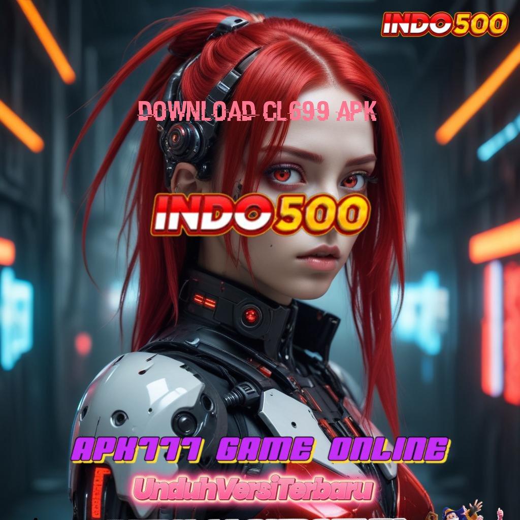 DOWNLOAD CL699 APK 🔎 password keberuntungan untuk unduh instan