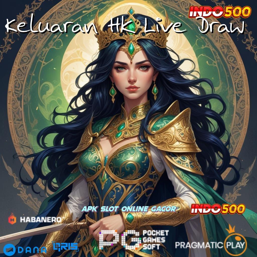 Keluaran Hk Live Draw