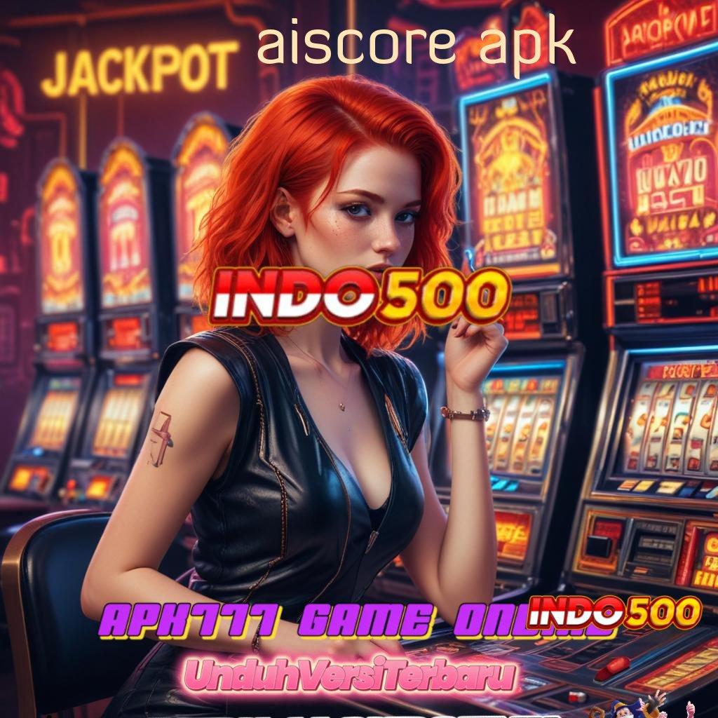 AISCORE APK ✔ Pengembangan Mesin Jackpot Dengan Fitur Modern