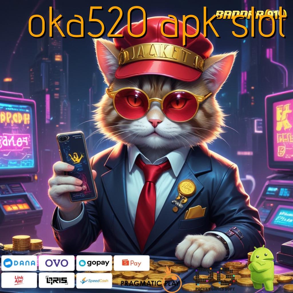 OKA520 APK SLOT @ sarana digital infrastruktur dasar mesin sistem kerja fondasi