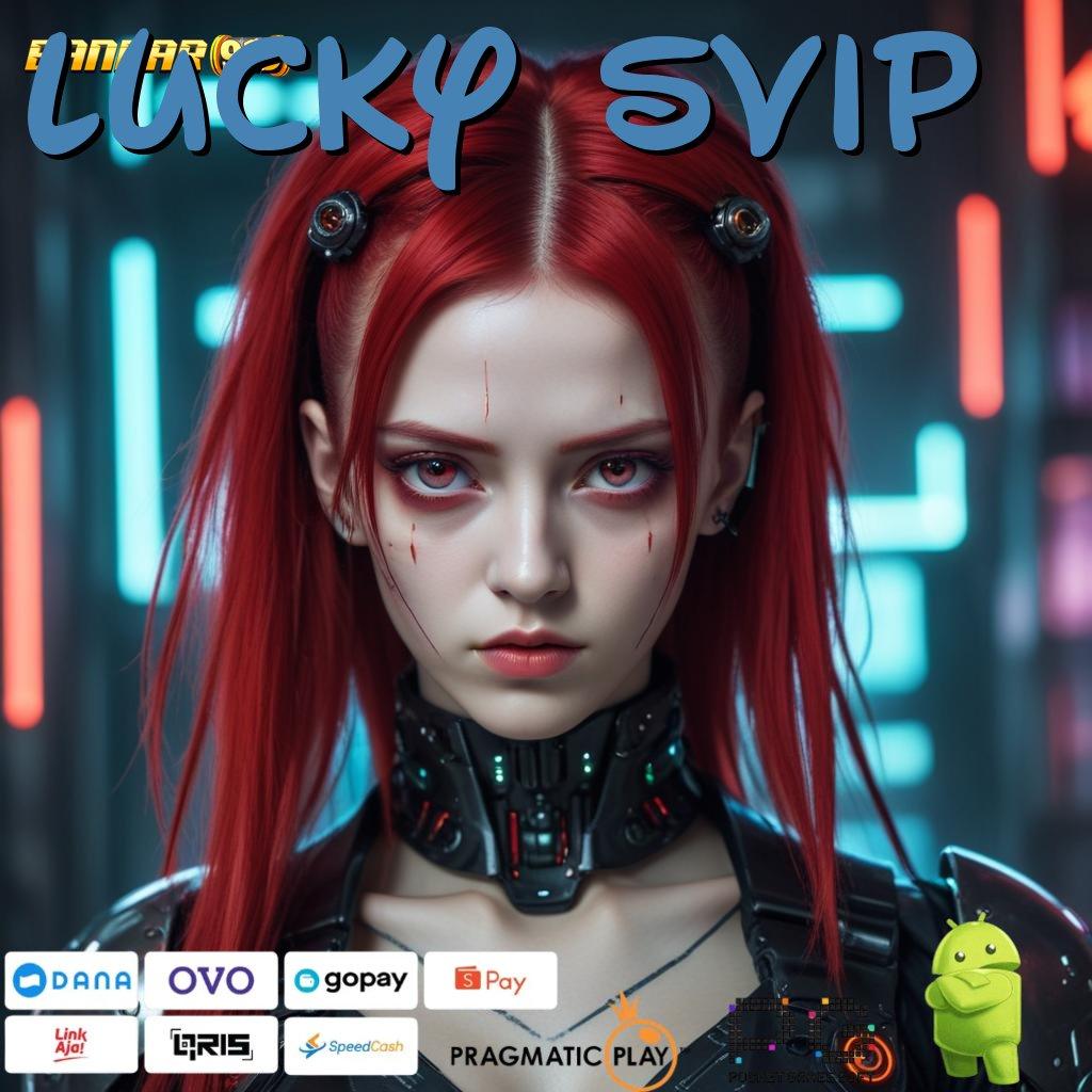 LUCKY SVIP @ Mesin Pintar Apk Teknologi Modern 2024