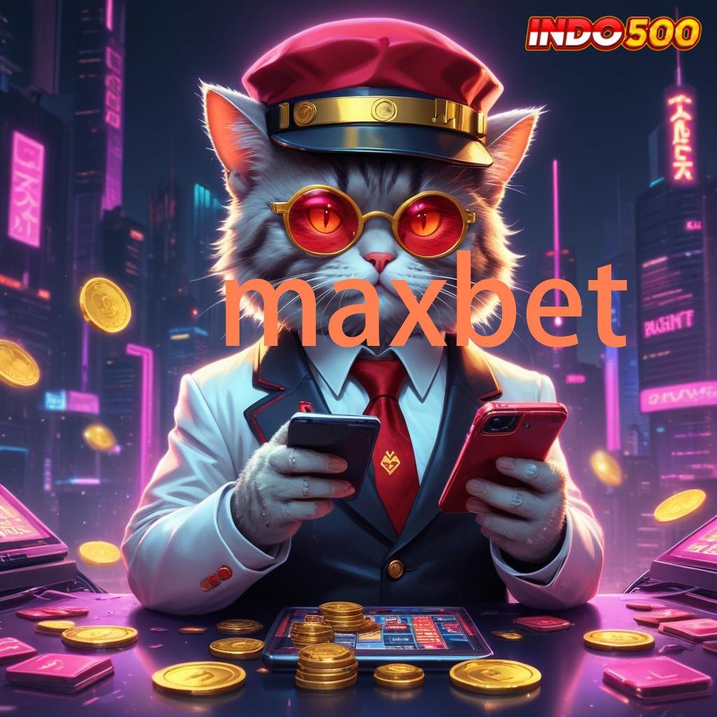 MAXBET ↪ pengembangan terkini