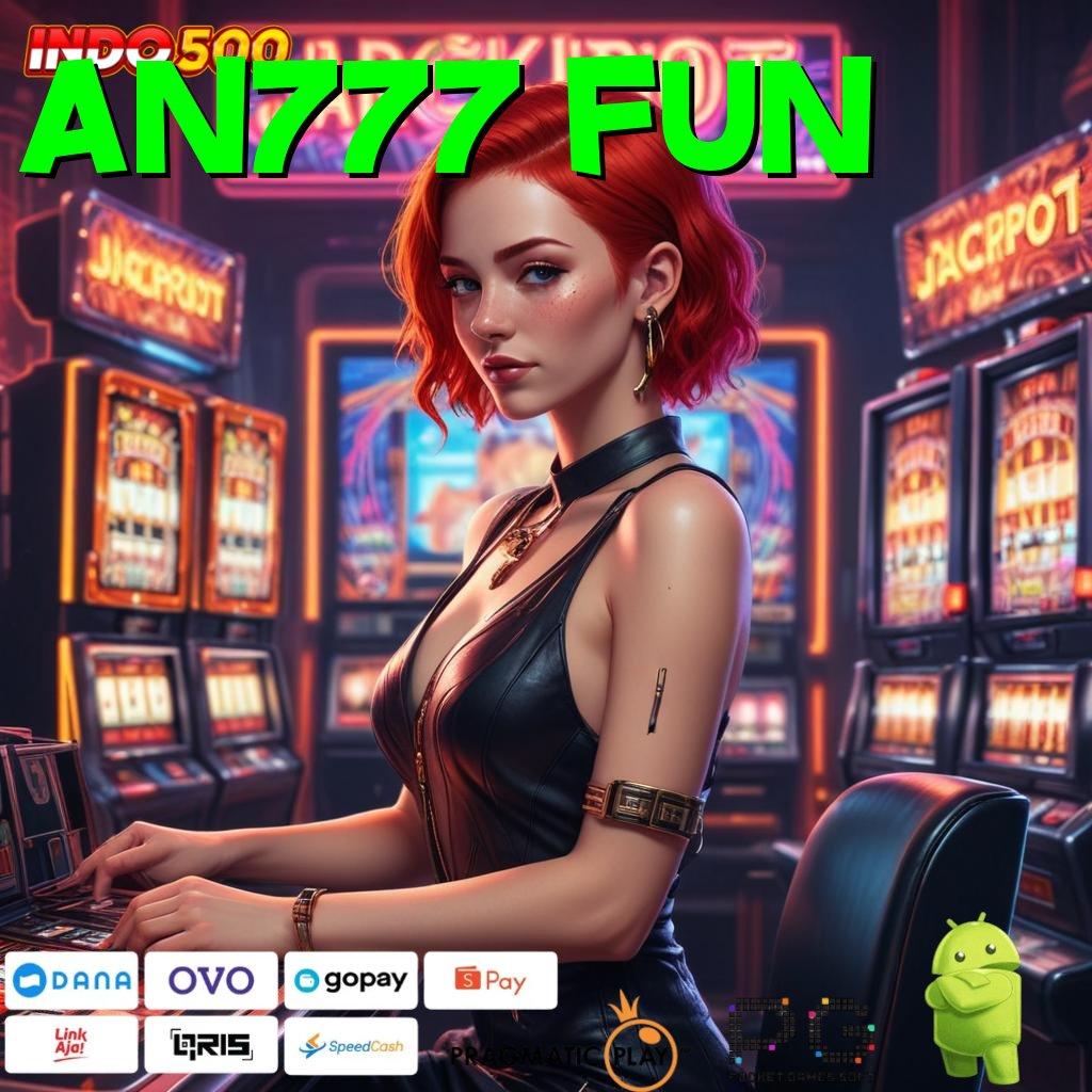 AN777 FUN Aplikasi Nasib Dengan Maxwin