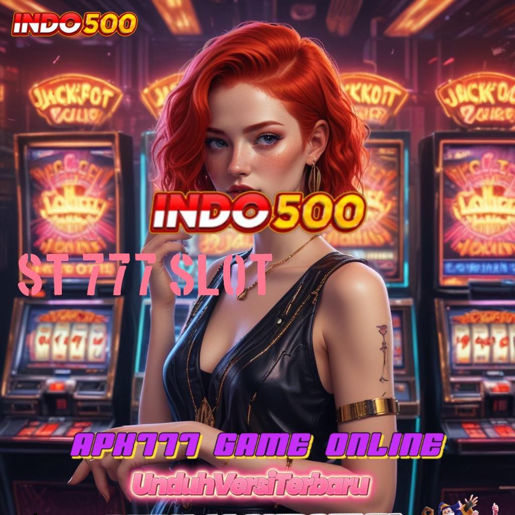 ST 777 SLOT 🐉 depo linkaja 25 000