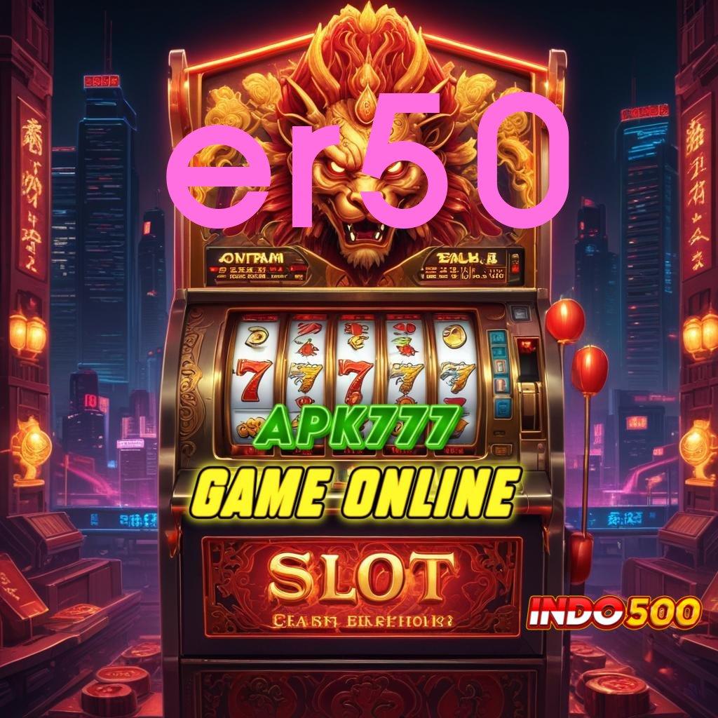 ER50 🐉 Keluaran Paling Fresh Aplikasi Slot Dengan Uang Nyata yang Aman