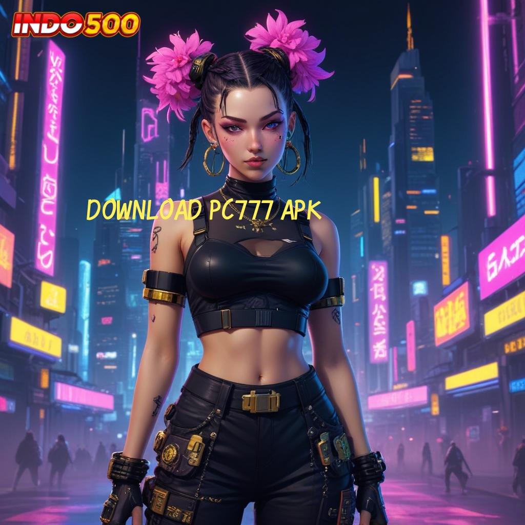 DOWNLOAD PC777 APK 🐉 sandi emas jackpot tiada batas hari ini