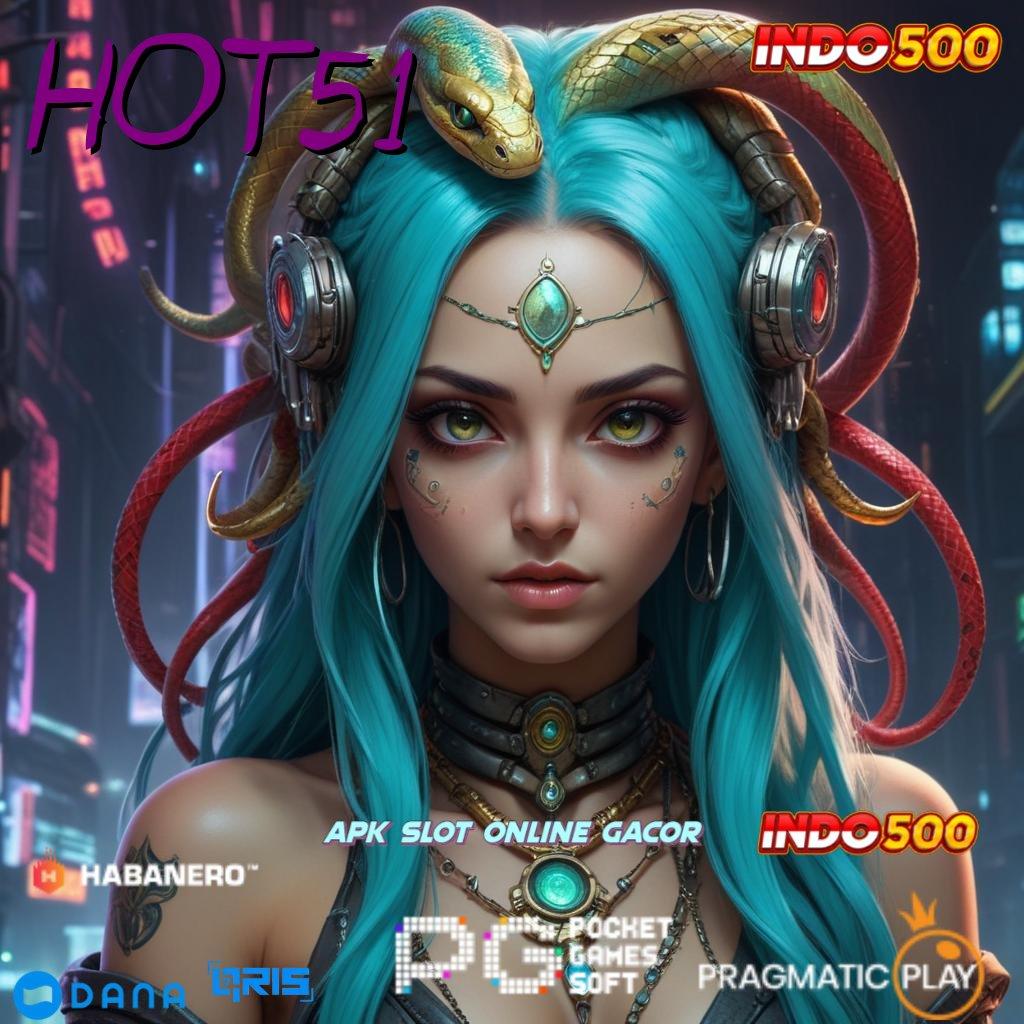 HOT51 🥇 mesin slot gacor rasakan untung maksimal