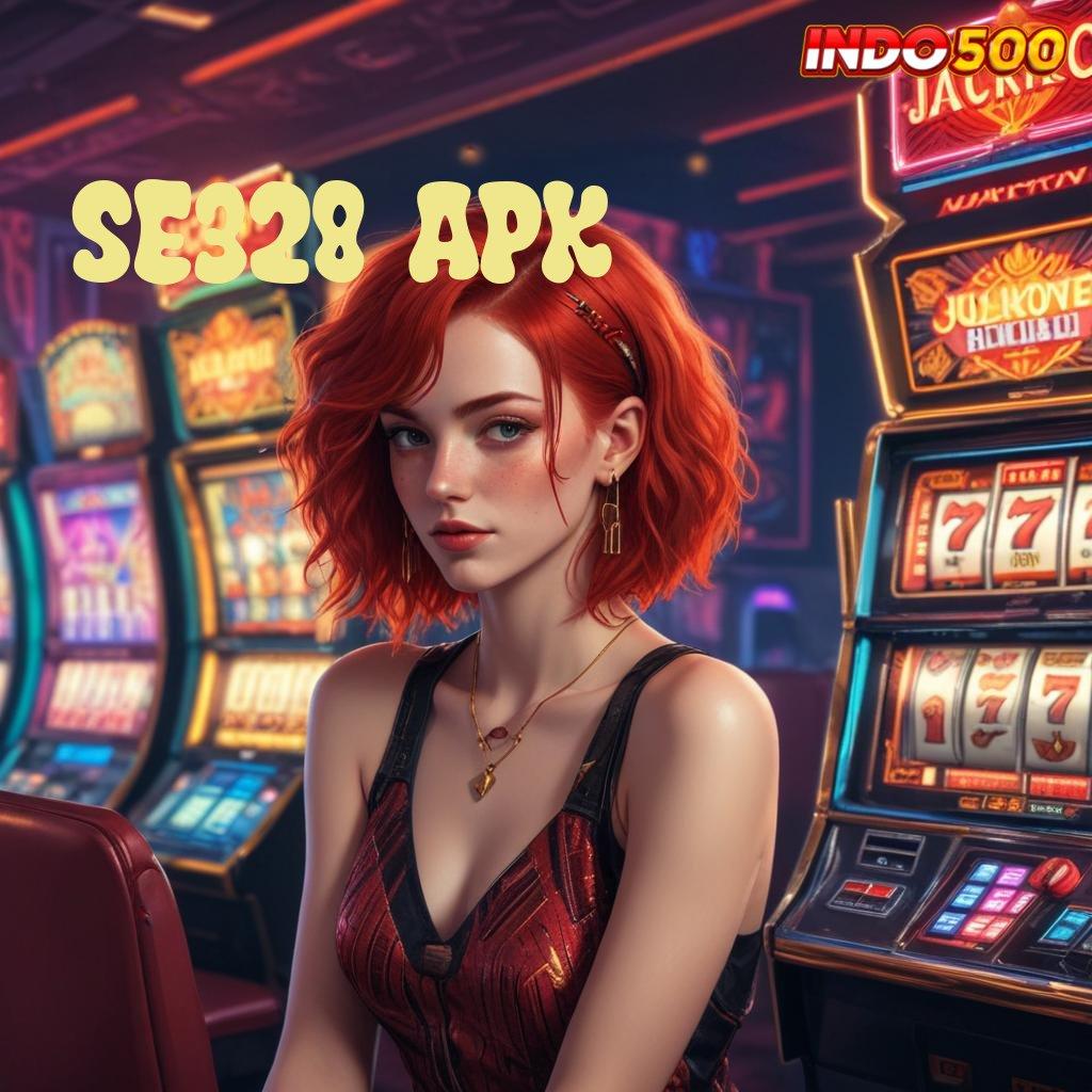 SE328 APK → Model Terbaru Rute Yang Pasti Profit