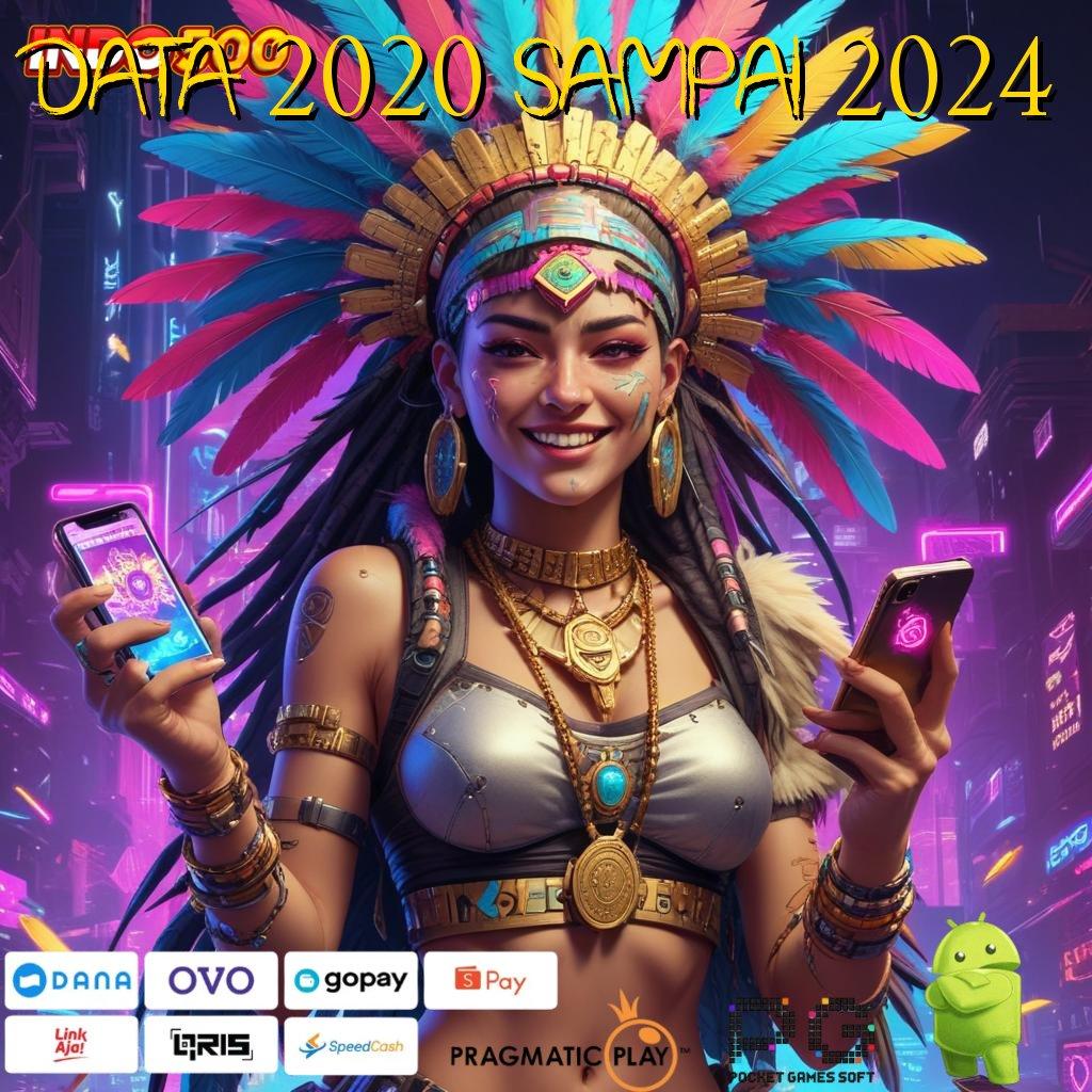 Data 2020 Sampai 2024