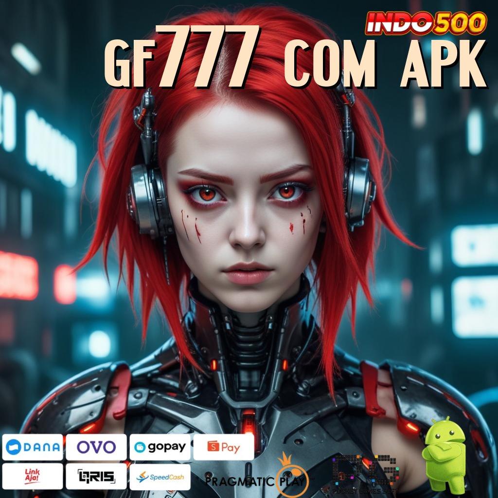 GF777 COM APK tidak berat langsung maxwin tiap putaran