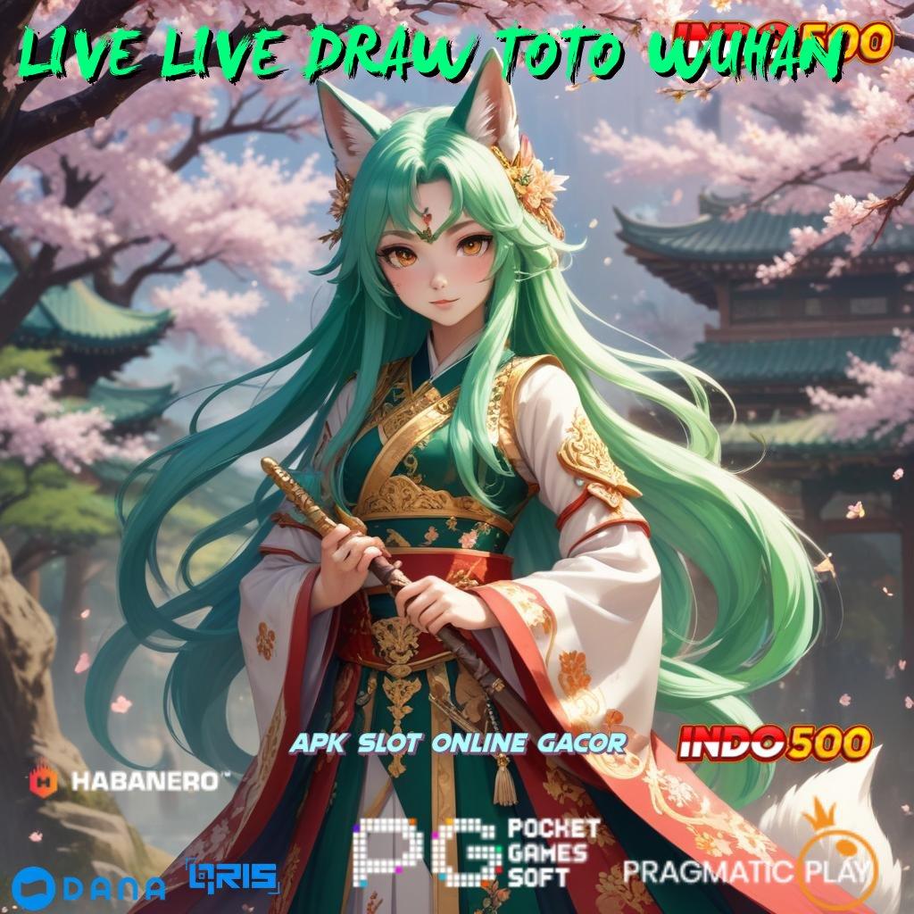 LIVE LIVE DRAW TOTO WUHAN → Langsung Jackpot Dengan Spin Bonus Maksimal