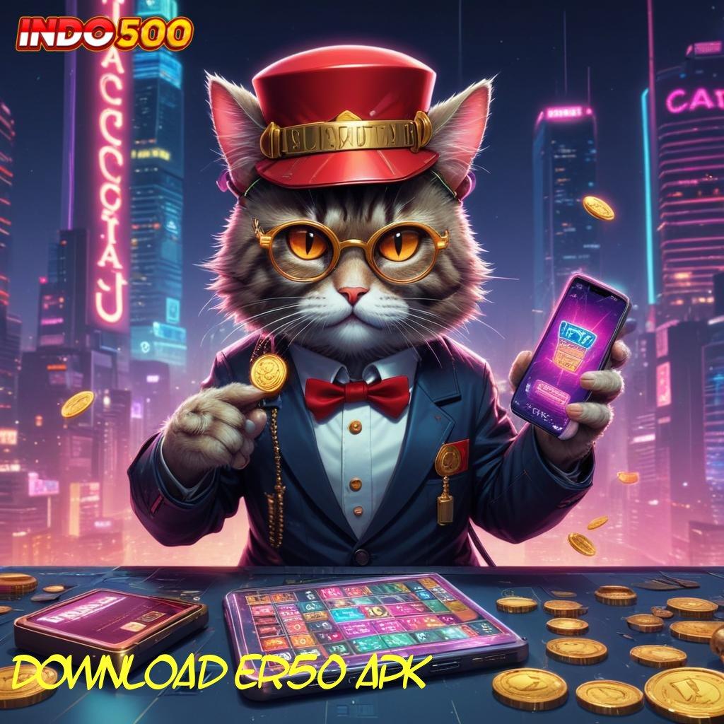 DOWNLOAD ER50 APK ⋗ Slot APK Terbaik Download dan Rasakan!