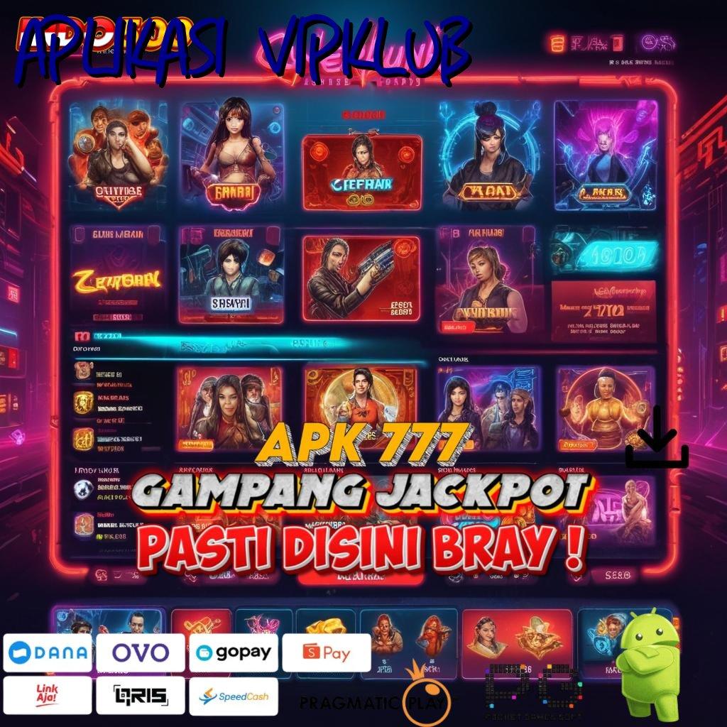 APLIKASI VIPKLUB deposit dana 5 000