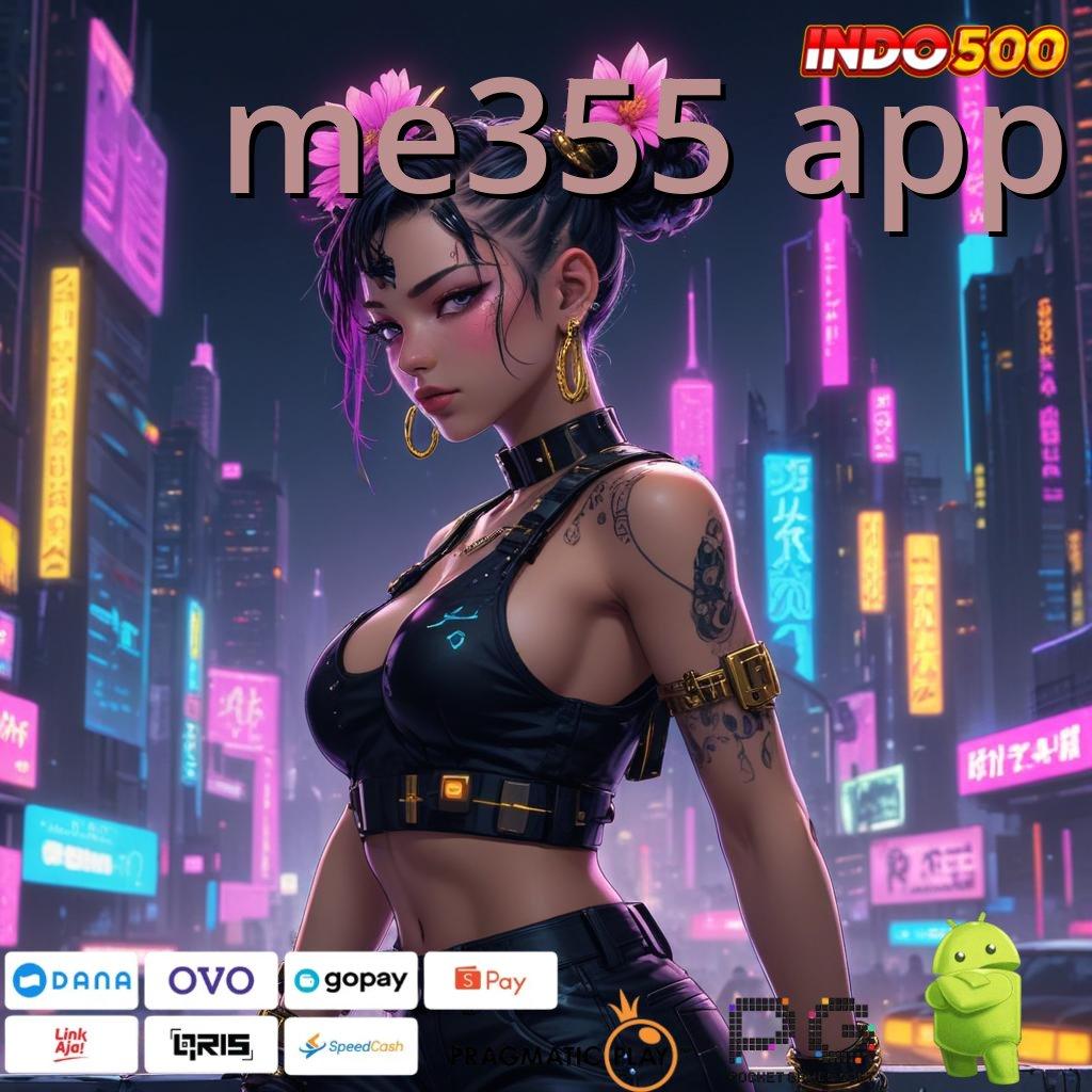 ME355 APP Versi Gacor Bonus Spektakuler