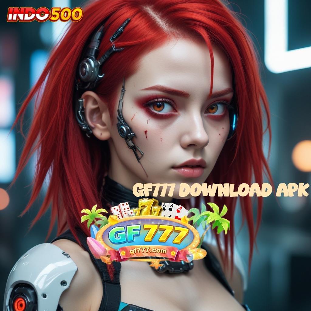 GF777 DOWNLOAD APK ✔ tanpa uang pas banget berkembang ganda