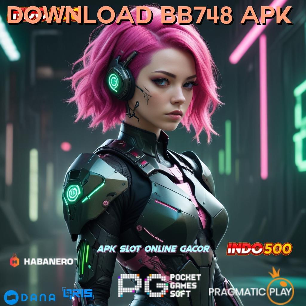 DOWNLOAD BB748 APK 🎮 Simple dan Nyaman Langkah Mudah Dilakukan