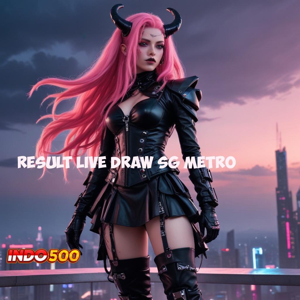 RESULT LIVE DRAW SG METRO ♒ pasti kemenangan penuh