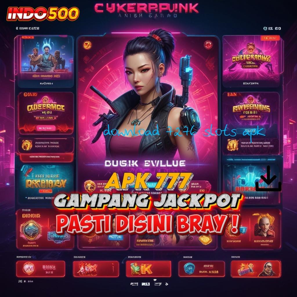 DOWNLOAD 7276 SLOTS APK ➽ transaksi cepat dapatkan jackpot besar hari ini