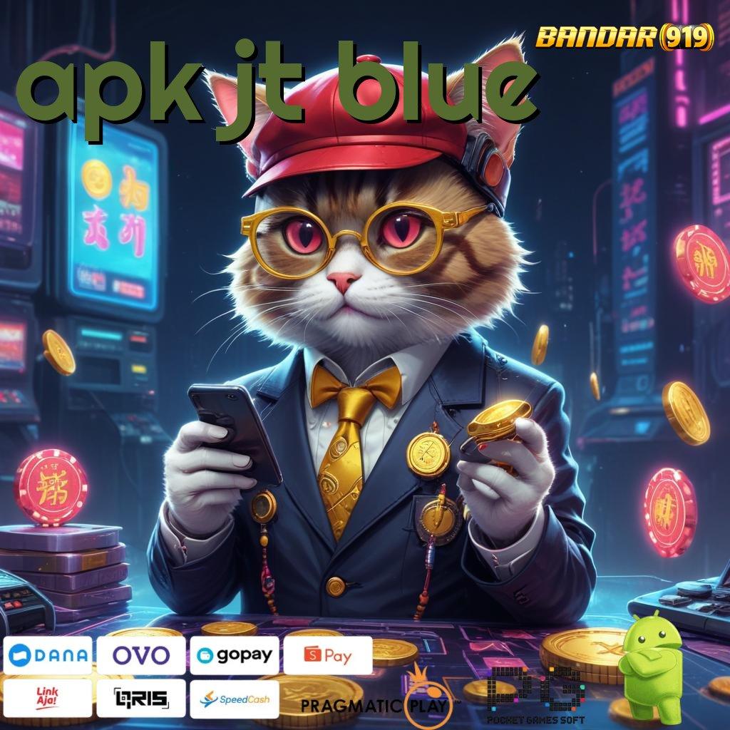 APK JT BLUE | Bonus Singkat Slot Maxwin Apk Terbaru Unduh Gratis Android