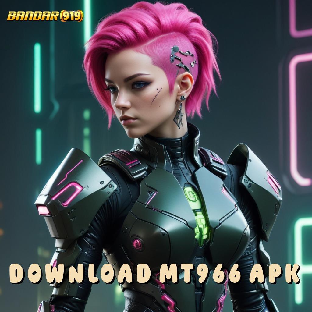 DOWNLOAD MT966 APK ⚡ peluang baru rezeki dekat dan terjamin