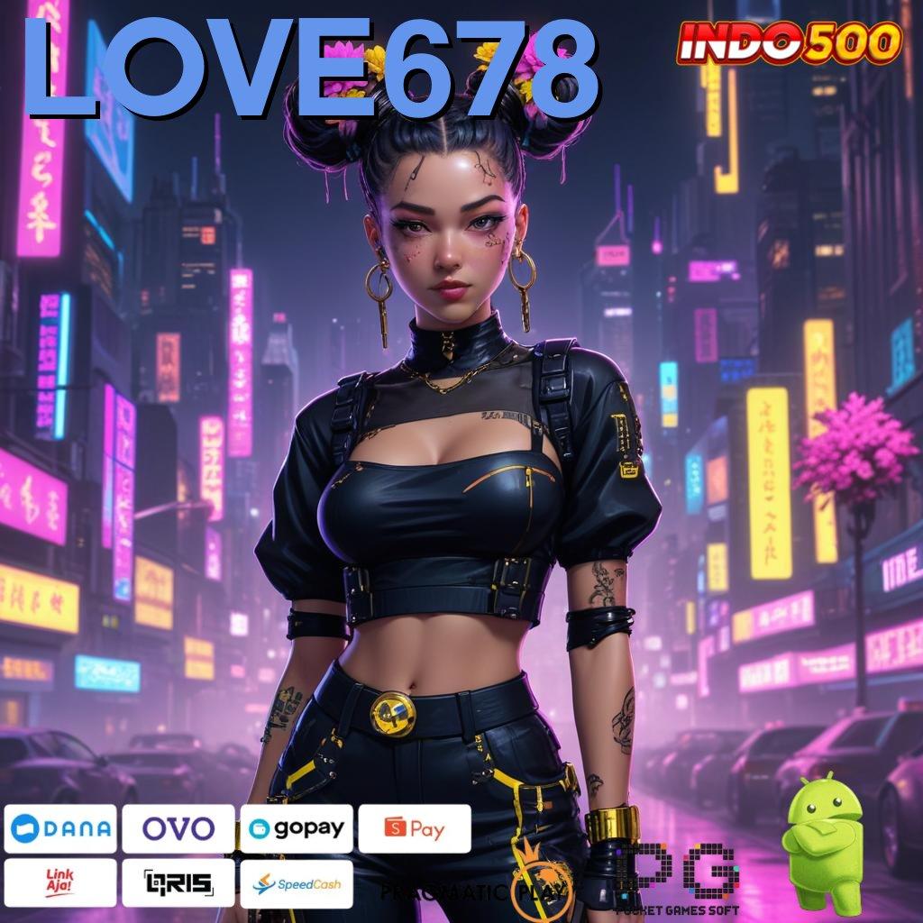 LOVE678 Tidak Ada Rugi Apk Slot Maxwin iOS & Android Free Download